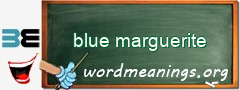 WordMeaning blackboard for blue marguerite